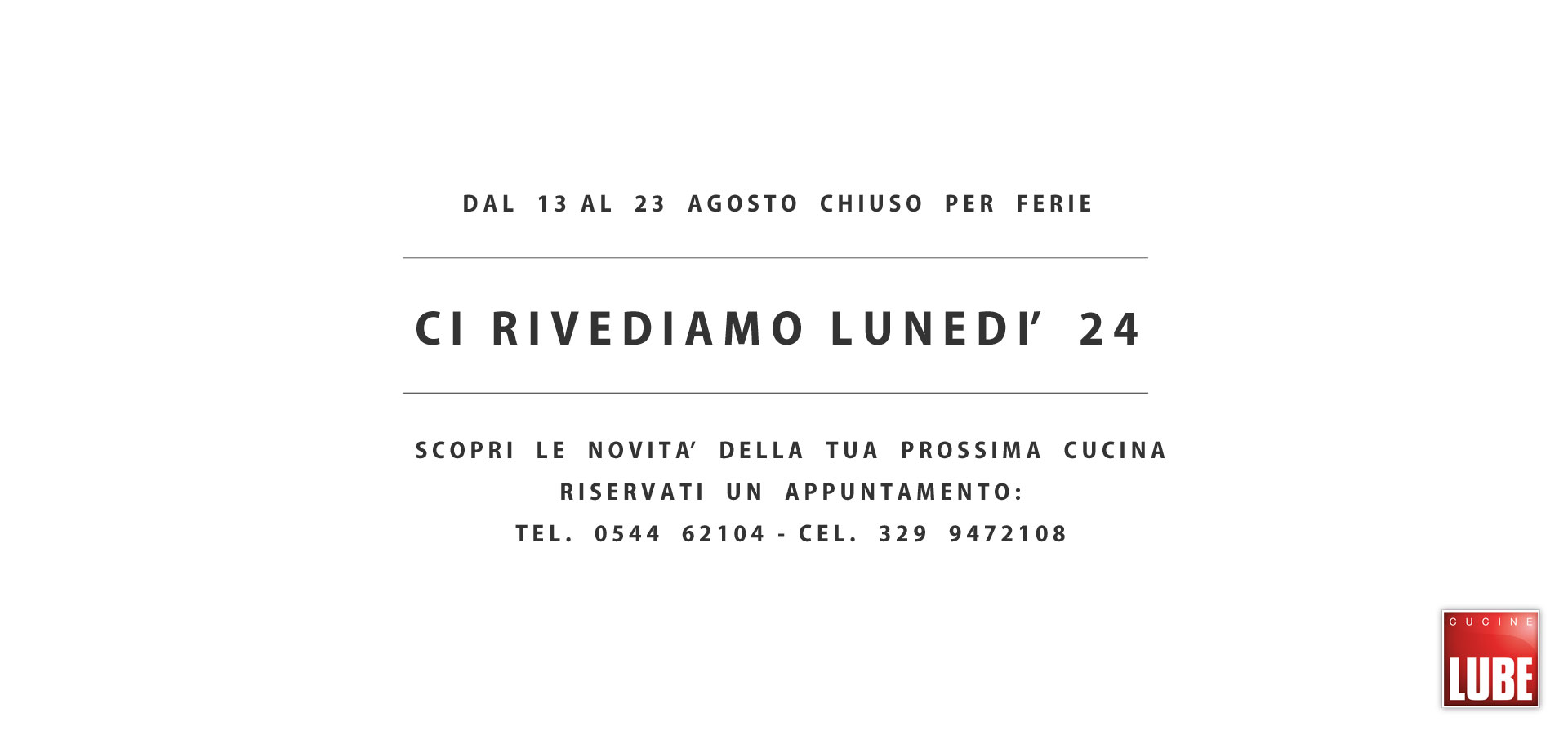 Chiuso per ferie dal 13 al 23 agosto
